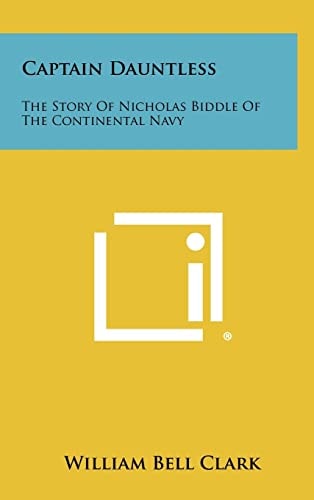 Captain Dauntless The Story Of Nicholas Biddle Of The Continental Navy