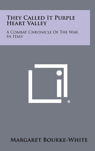They Called It Purple Heart Valley A Combat Chronicle Of The War In Italy