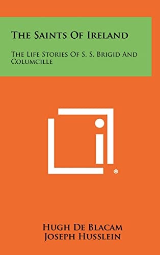 The Saints Of Ireland The Life Stories Of S. S. Brigid And Columcille