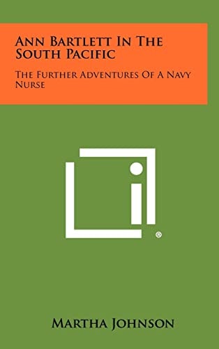 Ann Bartlett in the South Pacific The Further Adventures of a Navy Nurse