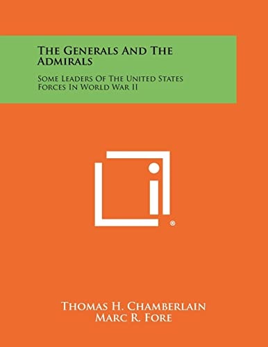 The Generals and the Admirals Some Leaders of the United States Forces in World War Ii
