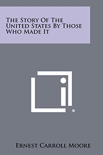 The Story of the United States by Those Who Made It