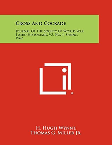 Cross And Cockade Journal Of The Society Of World War I Aero Historians, V3, No. 1, Spring, 1962