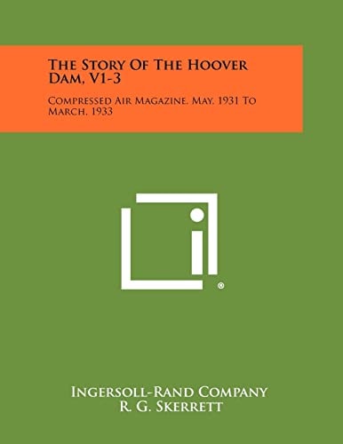 The Story Of The Hoover Dam, V1-3 Compressed Air Magazine, May, 1931 To March, 1933