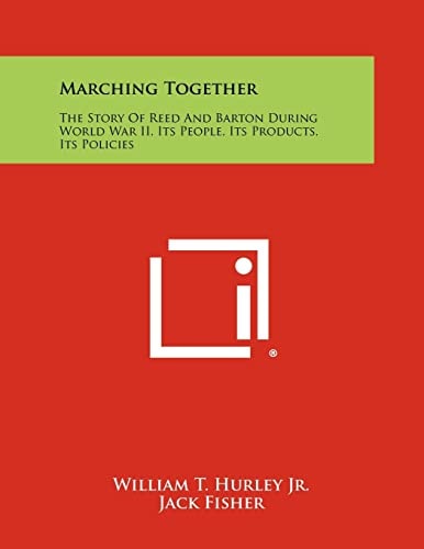 Marching Together The Story Of Reed And Barton During World War II, Its People, Its Products, Its Policies