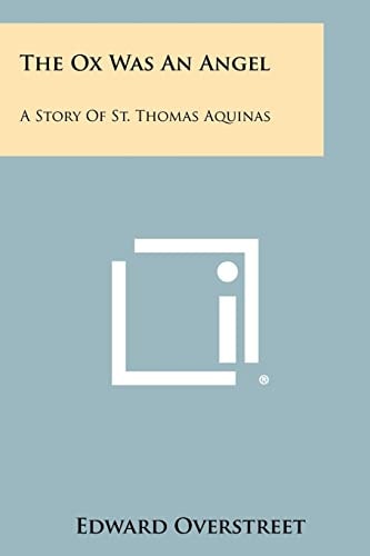 The Ox Was an Angel A Story of St. Thomas Aquinas