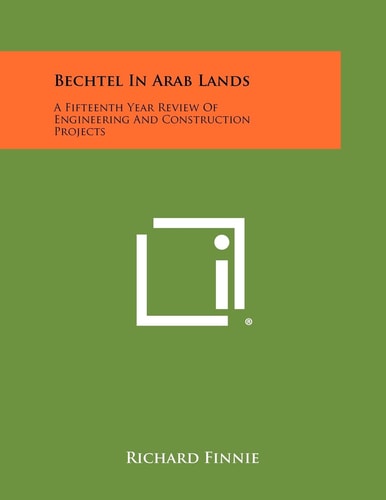 Bechtel in Arab Lands A Fifteenth Year Review of Engineering and Construction Projects