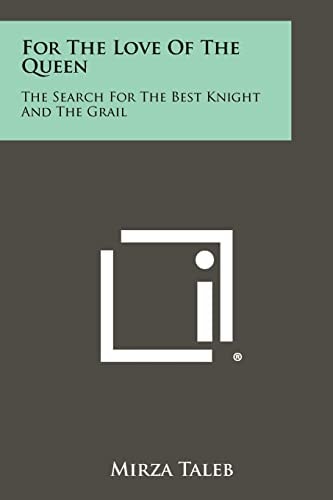 For the Love of the Queen The Search for the Best Knight and the Grail