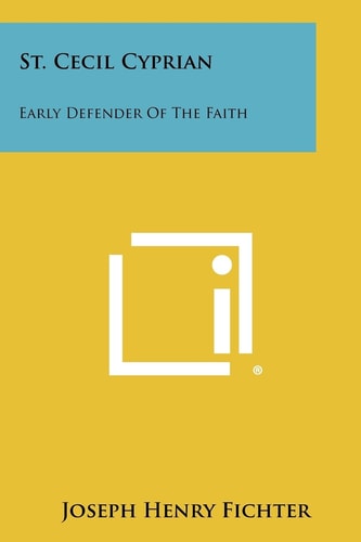 St. Cecil Cyprian Early Defender of the Faith