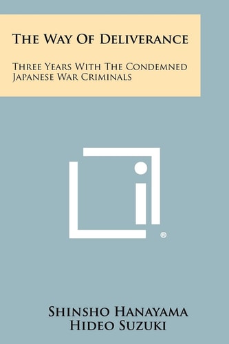 The Way Of Deliverance Three Years With The Condemned Japanese War Criminals