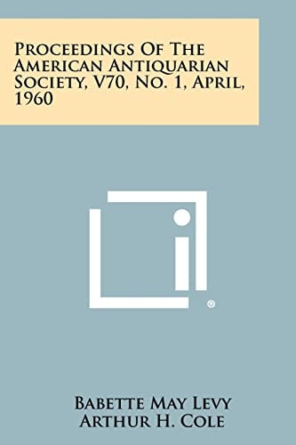 Proceedings of the American Antiquarian Society, V70, No. 1, April, 1960