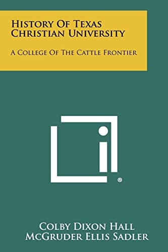 History Of Texas Christian University A College Of The Cattle Frontier