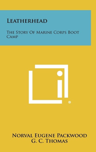Leatherhead The Story of Marine Corps Boot Camp