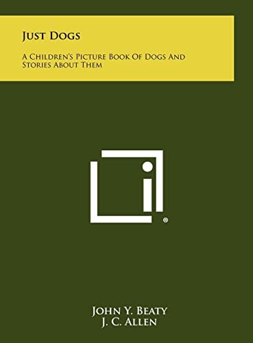 Just Dogs A Children's Picture Book of Dogs and Stories about Them