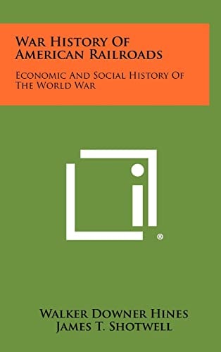 War History Of American Railroads Economic And Social History Of The World War