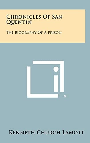 Chronicles of San Quentin The Biography of a Prison