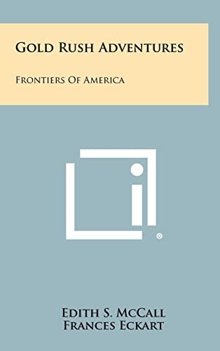 Gold Rush Adventures Frontiers Of America