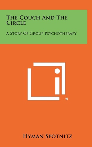 The Couch and the Circle A Story of Group Psychotherapy