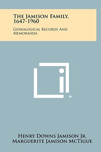 The Jamison Family, 1647-1960 Genealogical Records And Memoranda