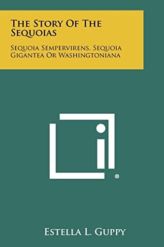 The Story of the Sequoias Sequoia Sempervirens, Sequoia Gigantea Or Washingtoniana