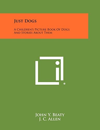 Just Dogs A Children's Picture Book of Dogs and Stories about Them