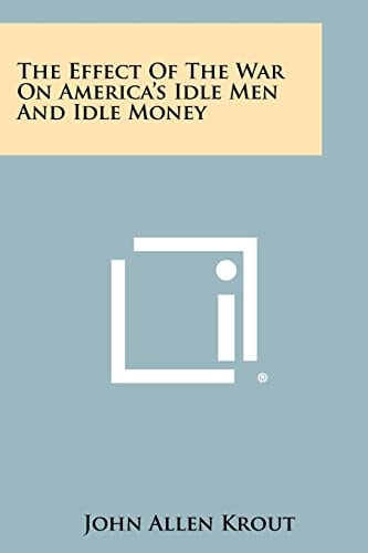 The Effect of the War on America's Idle Men and Idle Money