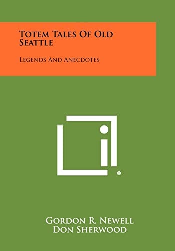 Totem Tales Of Old Seattle Legends And Anecdotes
