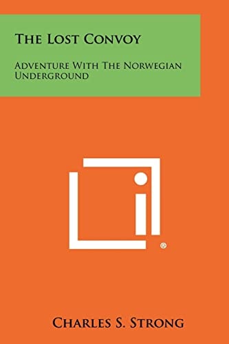 The Lost Convoy Adventure With The Norwegian Underground