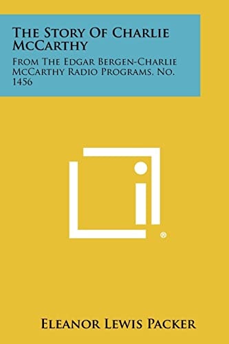 The Story of Charlie McCarthy From the Edgar Bergen-Charlie McCarthy Radio Programs, No. 1456