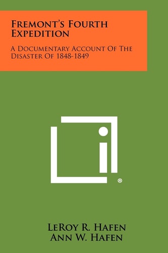 Fremont's Fourth Expedition A Documentary Account Of The Disaster Of 1848-1849