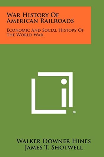 War History Of American Railroads Economic And Social History Of The World War