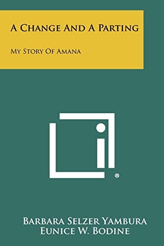 A Change and a Parting My Story of Amana