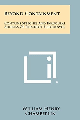 Beyond Containment Contains Speeches and Inaugural Address of President Eisenhower