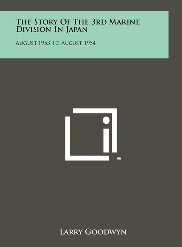 The Story Of The 3rd Marine Division In Japan August 1953 To August 1954