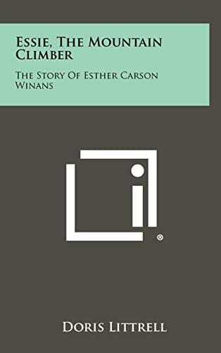 Essie, the Mountain Climber The Story of Esther Carson Winans