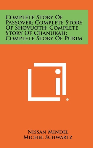 Complete Story Of Passover; Complete Story Of Shovuoth; Complete Story Of Chanukah; Complete Story Of Purim