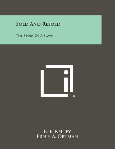 Sold And Resold The Story Of A Slave