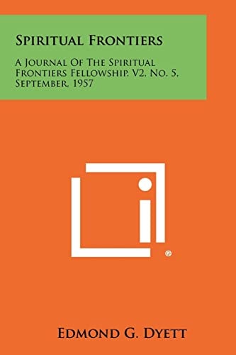 Spiritual Frontiers A Journal Of The Spiritual Frontiers Fellowship, V2, No. 5, September, 1957