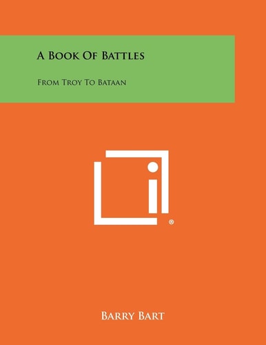 A Book of Battles From Troy to Bataan