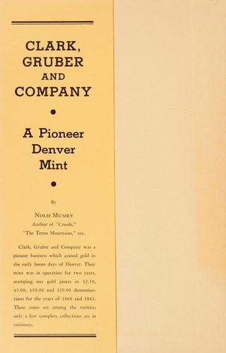 Clark, Gruber And Company, A Pioneer Denver Mint History Of Their Operation And Coinage, 1860-1865
