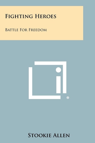 Fighting Heroes Battle For Freedom