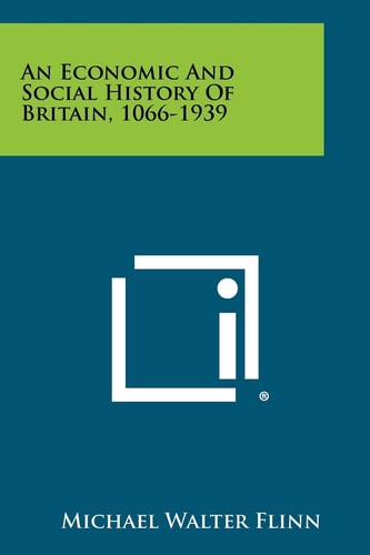 An Economic and Social History of Britain, 1066-1939