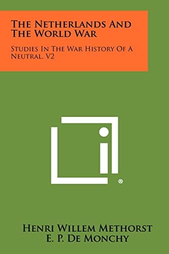 The Netherlands and the World War Studies in the War History of a Neutral, V2