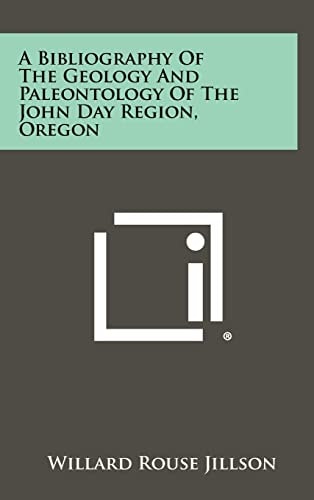 A Bibliography Of The Geology And Paleontology Of The John Day Region, Oregon