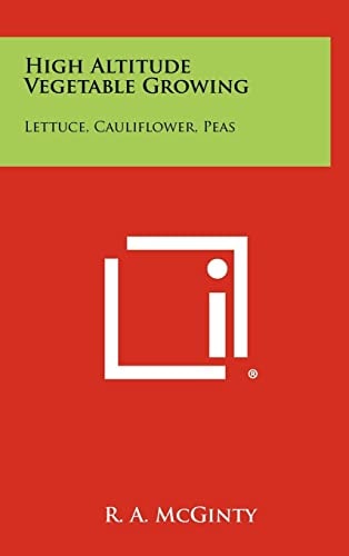 High Altitude Vegetable Growing Lettuce, Cauliflower, Peas