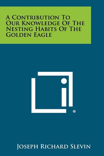 A Contribution To Our Knowledge Of The Nesting Habits Of The Golden Eagle