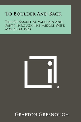 To Boulder and Back Trip of Samuel M. Vauclain and Party Through the Middle West, May 21-30, 1923