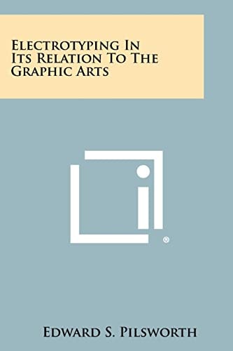 Electrotyping In Its Relation To The Graphic Arts