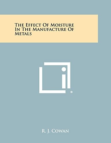 The Effect Of Moisture In The Manufacture Of Metals