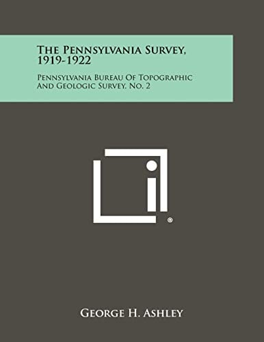 The Pennsylvania Survey, 1919-1922 Pennsylvania Bureau of Topographic and Geologic Survey, No. 2